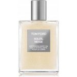Tom Ford Soleil Neige Shimmering Body Oil parfémovaný olej 100 ml – Sleviste.cz