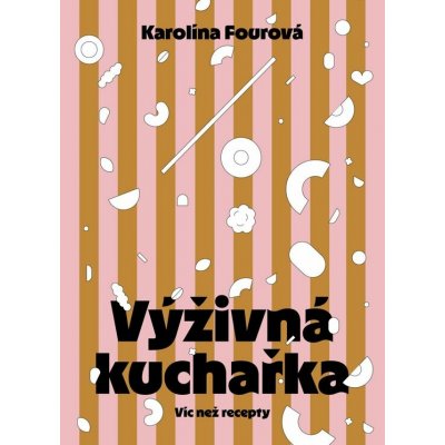 Výživná kuchařka - Víc než recepty – Zboží Dáma
