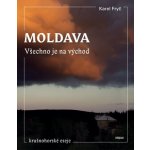 Moldava. Všechno je na východ: Krušnohorské eseje - Karel Fryč – Sleviste.cz