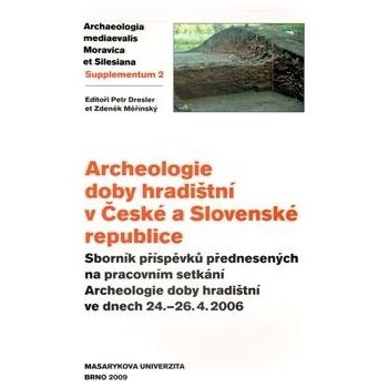 Archeologie doby hradištní v České a Slovenské republice Dresler Petr, Měřínský Zdeněk