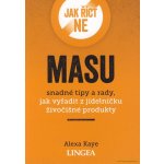 Jak říct ne masu - Snadné tipy a rady, jak vyřadit z jídelníčku živočišné produkty – Hledejceny.cz