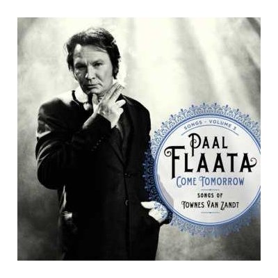 Paal Flaata - Songs - Volume 3 - Come Tomorrow - Songs Of Townes Van Zandt CD – Zbozi.Blesk.cz