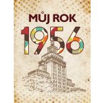 Můj rok 1956 – Sleviste.cz