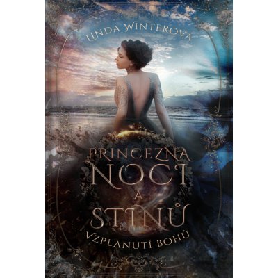 Princezna noci a Stínů - Vzplanutí bohů - Linda Winterová – Hledejceny.cz