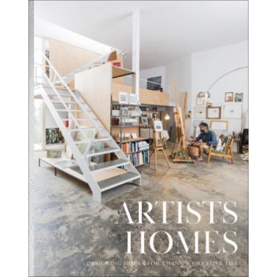 Artists Homes: Designing Spaces for Living a Creative Life – Zboží Mobilmania