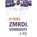 Zmrdi, vohnouti a my - D-Fens