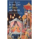 In the City of Gold and Silver - Kenize Mourad