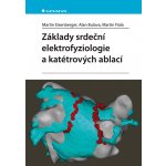 Základy srdeční elektrofyziologie a katétrových ablací - Eisenberger Martin, Bulava Alan, Fiala Martin – Hledejceny.cz
