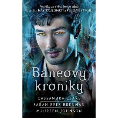 Baneovy kroniky - Cassandra Clare, Sarah Rees Brennan, Maureen Johnson – Hledejceny.cz