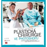 Jackson Barry: Plastická chirurgie ve Photoshopu Kniha – Hledejceny.cz