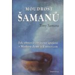 Moudrost šamanů - Kniha – Hledejceny.cz