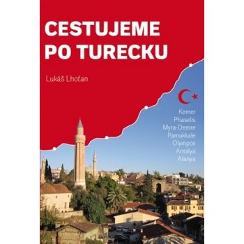 Cestujeme po Turecku - Kemer, Phaselis, Myra-Demre, Pamukkale, Olympos, Antalya, Alanya