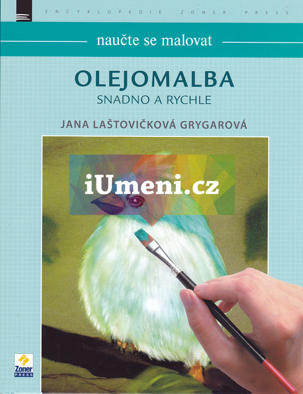 Olejomalba snadno a rychle - Jana Laštovičková Grygarová - Naučte se malovat