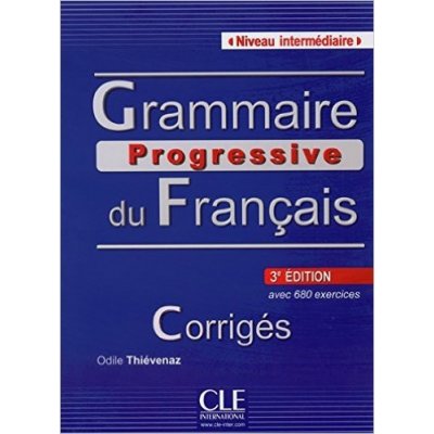 GRAMMAIRE PROGRESSIVE DU FRANCAIS: NIVEAU INTERMEDIAIRE - CORRIGES, 2. edice