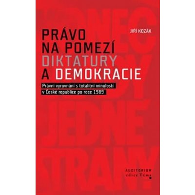 Právo na pomezí diktatury a demokracie - Kozák Jiří – Hledejceny.cz