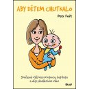 Aby dětem chutnalo - Současná výživa pro kojence, batolata a děti předškolního věku