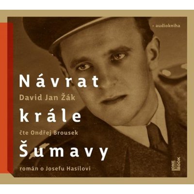 Návrat Krále Šumavy - román o Josefu Hasilovi - David Jan Žák - čte Ondřej Brousek