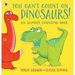 You Can't Count on Dinosaurs - Philip Ardagh – Hledejceny.cz