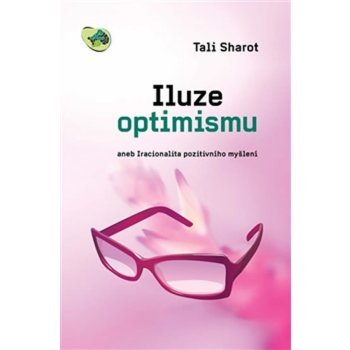 Iluze optimismu. aneb Iracionalita pozitivního myšlení - Tali Sharot - Dybbuk