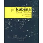 Dílo I. Juvenilia Jiný Vesmír, Země Nikoho, rané práce z let 1945-1962 Jiří Kuběna – Hledejceny.cz