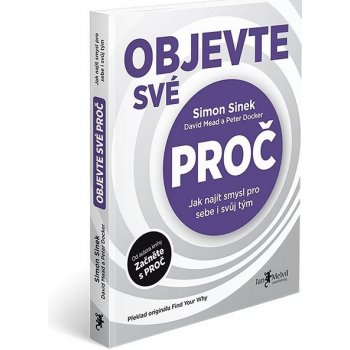 Objevte své PROČ - Simon Sinek, Peter Docker, David Mead