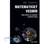 Matematický vesmír Max Tegmark – Hledejceny.cz