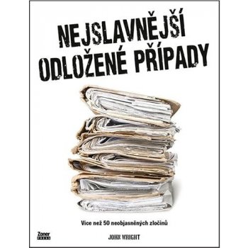 Nejslavnější odložené případy - Více než 50 neobjasněných zločinů - John Wright