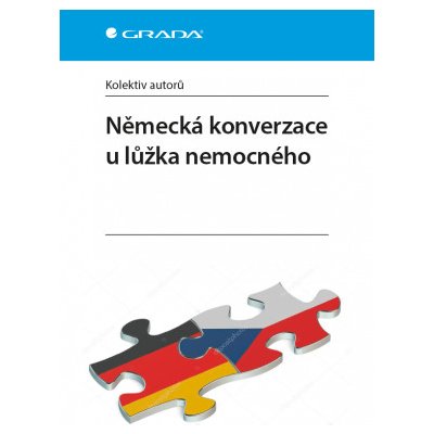 Německá konverzace u lůžka nemocného - autorů kolektiv – Hledejceny.cz