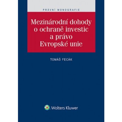 MEZINÁRODNÍ DOHODY O OCHRANĚ INVESTIC A PRÁVO EU - Fecák Tomáš – Zbozi.Blesk.cz