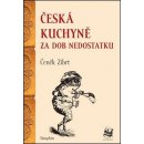 Česká kuchyně za dob nedostatku Čeněk Zíbrt