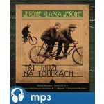 Tři muži na toulkách - Jerome Klapka Jerome, Otakar Brousek st. – Hledejceny.cz