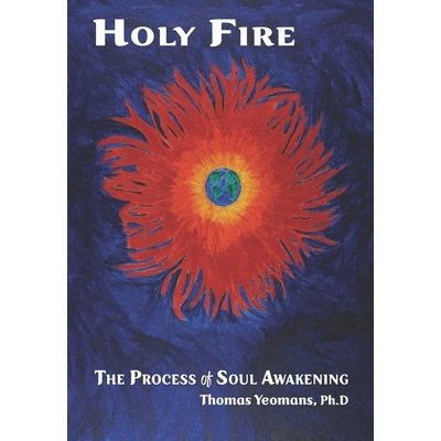 Holy Fire: The Process of Soul Awakening Yeomans ThomasPaperback