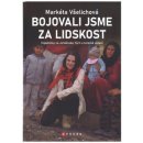 Bojovali jsme za lidskost - Všelichová Markéta