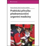 Praktická příručka přednemocniční urgentní medicíny – Hledejceny.cz