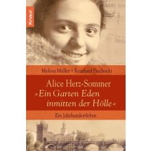 Alice Herz-Sommer : Garten Eden inmitten der Holle Muller Melissa