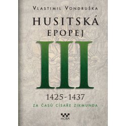 Husitská epopej III - Za časů císaře Zikmunda - Vlastimil Vondruška