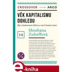 Věk kapitalismu dohledu. Boj o budoucnost lidstva u nové hranice moci - Shoshana Zuboffová – Hledejceny.cz