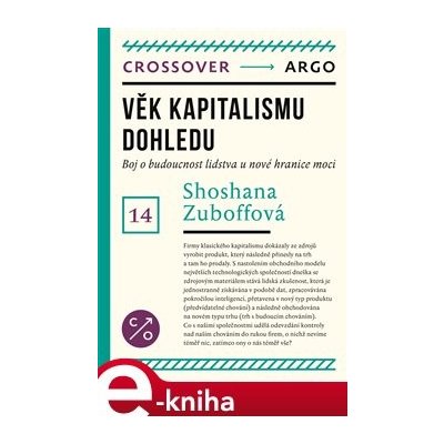 Věk kapitalismu dohledu. Boj o budoucnost lidstva u nové hranice moci - Shoshana Zuboffová – Sleviste.cz