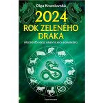 2024 – rok zeleného draka - Předpověď podle orientálních horoskopů - Olga Krumlovská – Hledejceny.cz