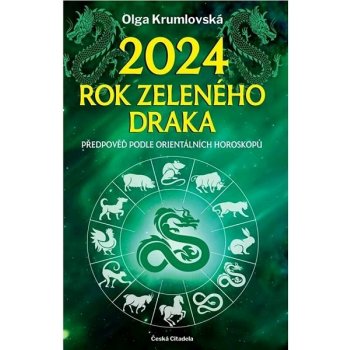 2024 – rok zeleného draka - Předpověď podle orientálních horoskopů - Olga Krumlovská