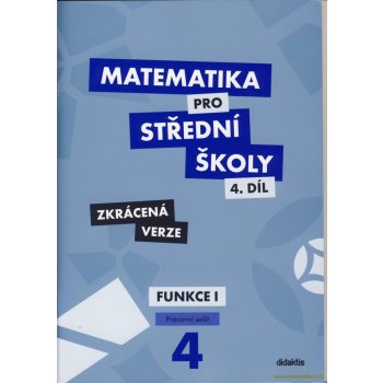 Matematika pro střední školy, 4. díl: Funkce I (Pracovní sešit, zkrácená verze