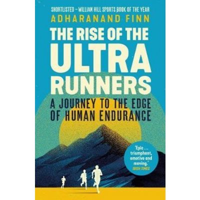 The Rise of the Ultra Runners - Barney Hoskyns – Hledejceny.cz