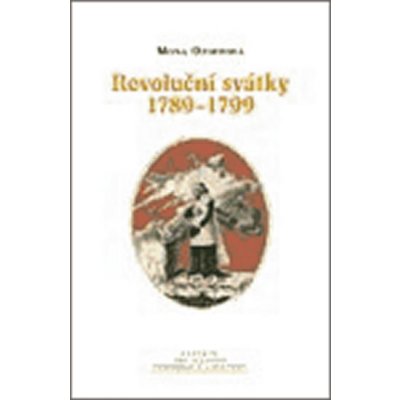 Revoluční svátky 1789 - 1799 - Mona Ozoufová