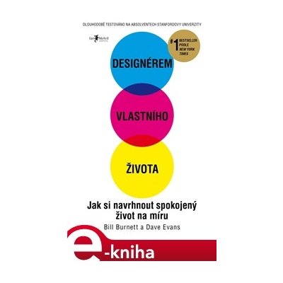 Designérem vlastního života. Jak si navrhnout spokojený život na míru - Bill Burnett, Dave Evans – Zbozi.Blesk.cz