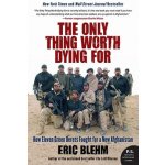 The Only Thing Worth Dying for - E. Blehm – Hledejceny.cz