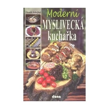 Moderní myslivecká kuchařka - Schejbal Zdeněk