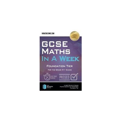 GCSE Maths in a Week: Foundation Tier - For the grade 9-1 Exams How2BecomePaperback – Hledejceny.cz
