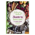 Zkuste to doma sami - Zahrada a balkon, 111 projektů a nápadů pro přírodní biozahradu - Tým smarticular.net – Zbozi.Blesk.cz