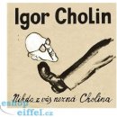 Nikdo z vás nezná Cholina - Igor Cholin