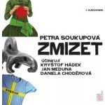 Zmizet - Petra Soukupová - Čtou Kryštof Hádek, Jan Meduna, Daniela Choděrová – Zbozi.Blesk.cz